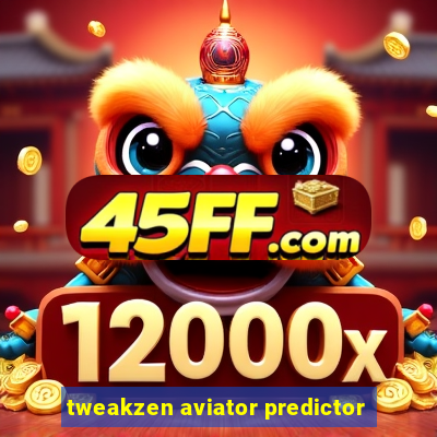 tweakzen aviator predictor